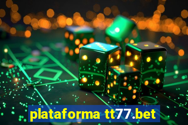 plataforma tt77.bet